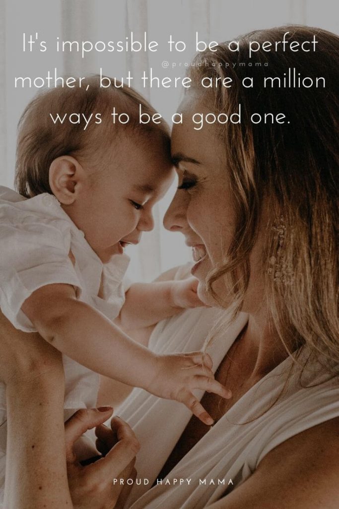 Advice For New Mom Quotes | It is impossible to be a perfect mother, but there are a million ways to be a good one.