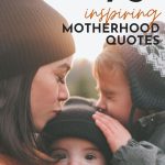 Inspiring Motherhood Quotes