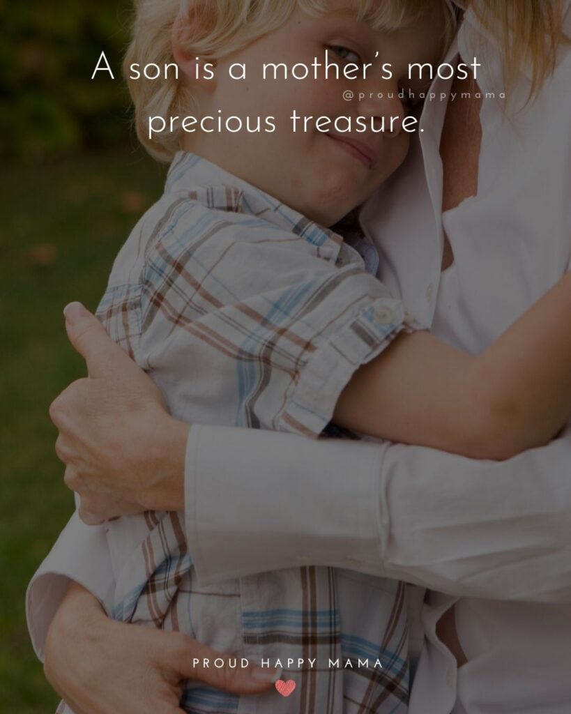 Mother Son Quotes - A son is a mother’s most precious treasure.