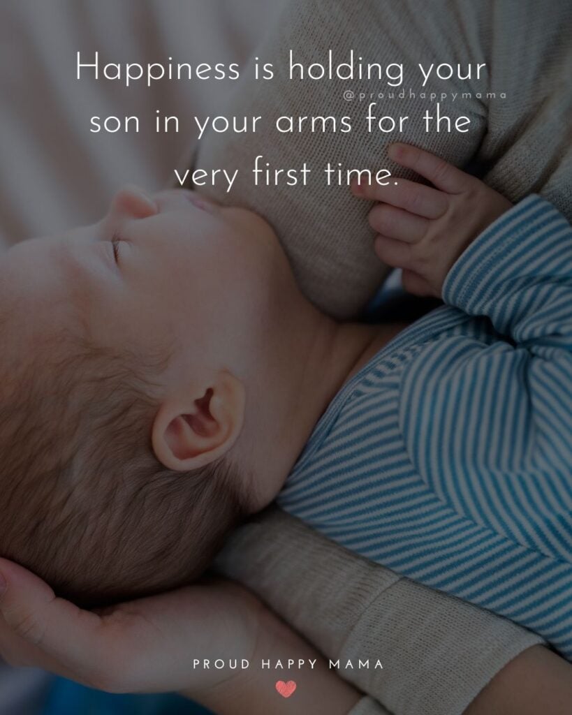 Mother Son Quotes - Happiness is holding your son in your arms for the very first time.