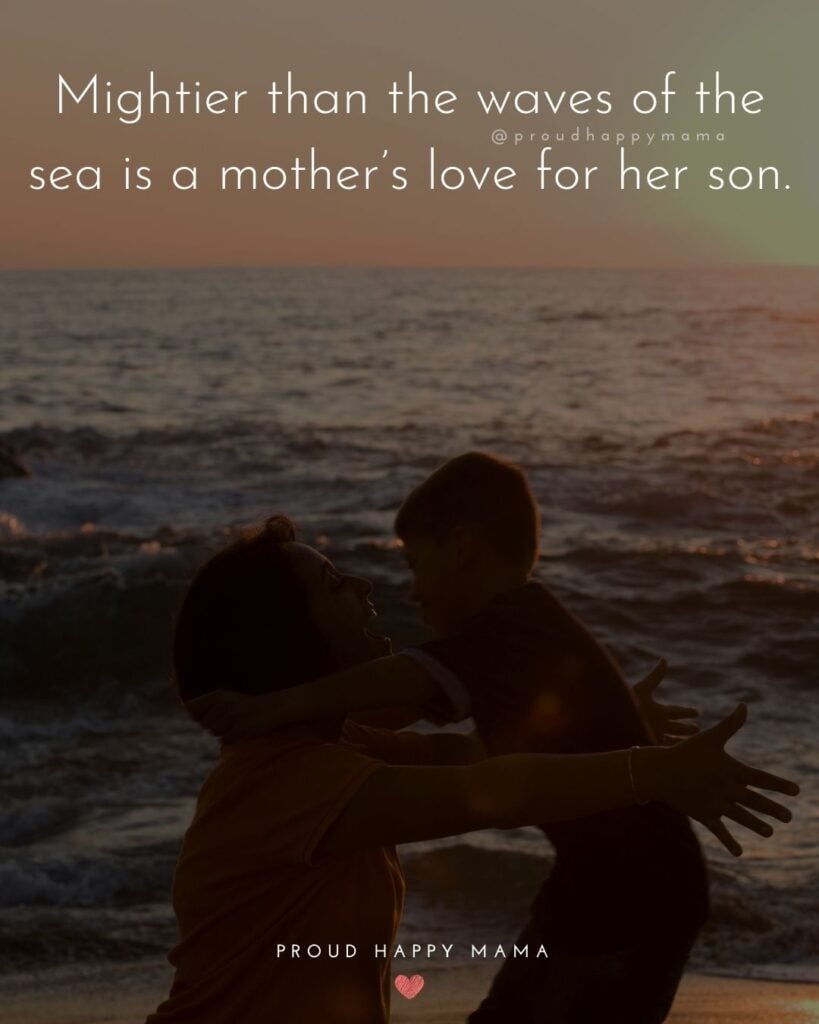 Mother Son Quotes - Mightier than the waves of the sea is a mother’s love for her son.