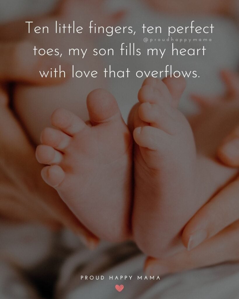 Mother Son Quotes - Ten little finger, ten perfect toes, my son fills my heart with love that overflows.