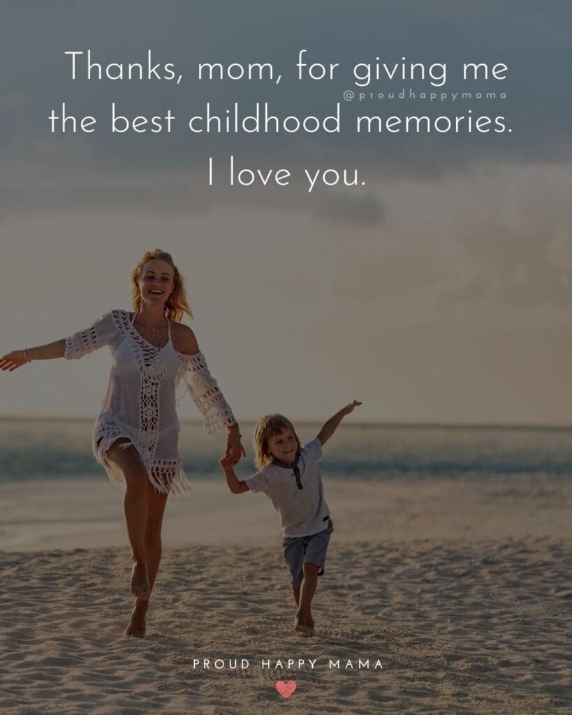 Mother Son Quotes - Thanks, mom, for giving me the best childhood memories. I love you.