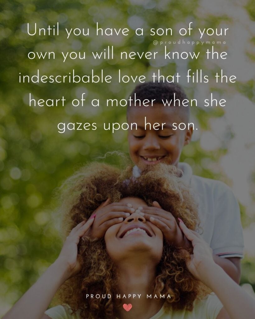Mother Son Quotes - Until you have a son of your own you will never know the indescribable love that fills the heart of a mother when she gazes upon her son.