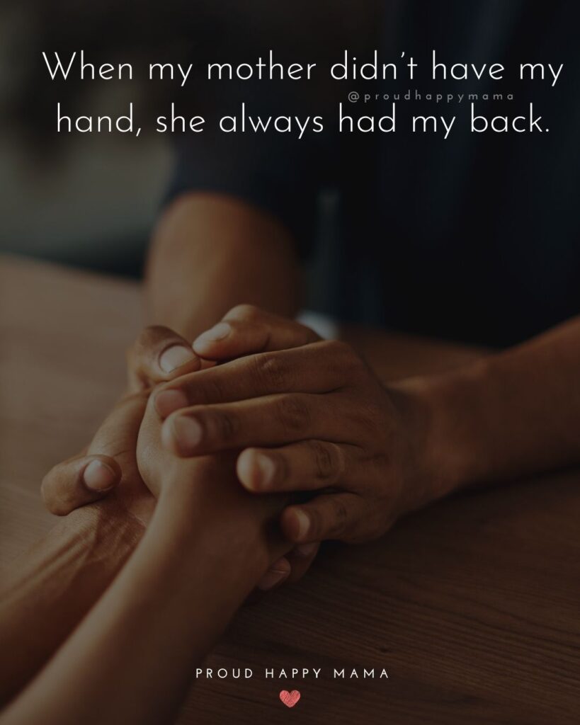 Mother Son Quotes - When my mother didn’t have my hand, she always had my back.