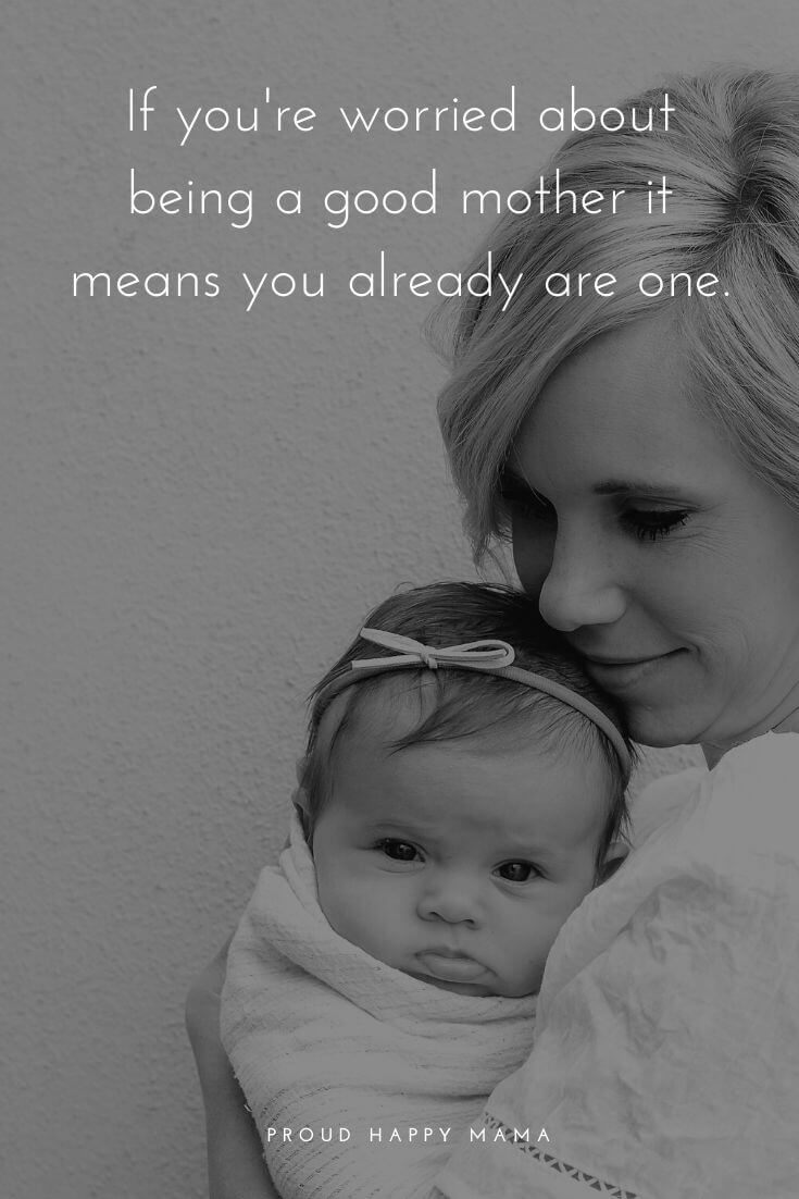 Mummy Quotes | If your worried about being a good mother, it means you already are one.