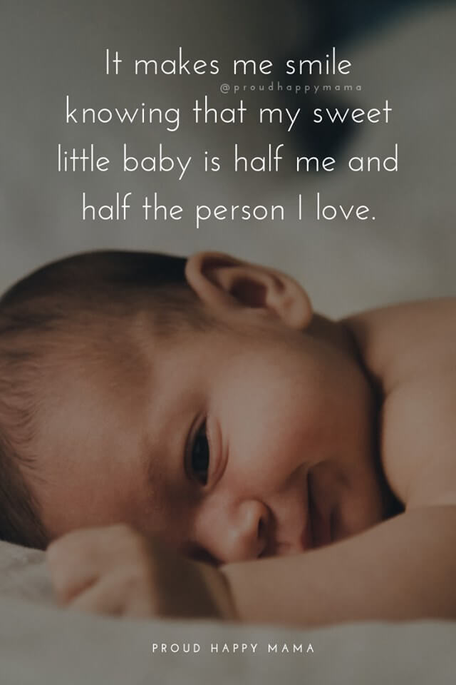 Becoming A Mother Quotes | It makes me smile knowing that my sweet little baby is half me and half the person I love.