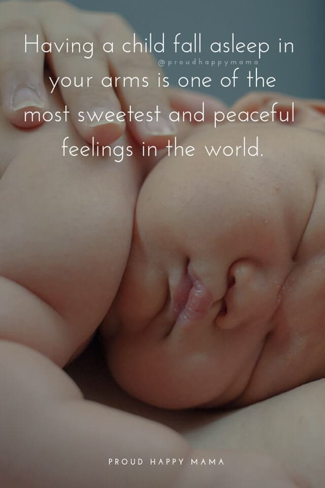 First Time Mom Quotes | Having a child fall asleep in your arms is one of the most sweetest and peaceful feelings in the world.