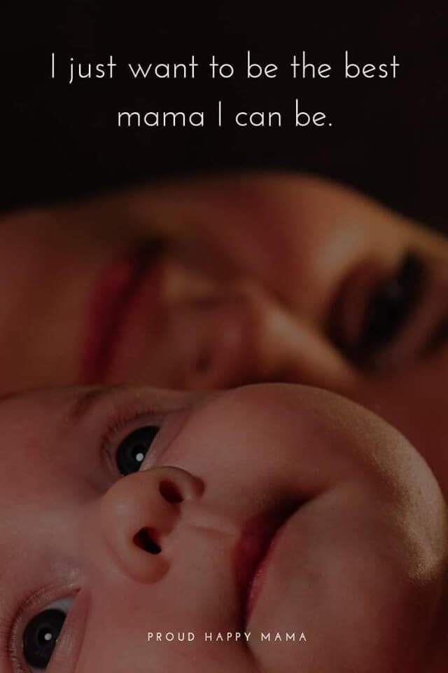 Good Mom Quotes | I just want to be the best mama I can be.