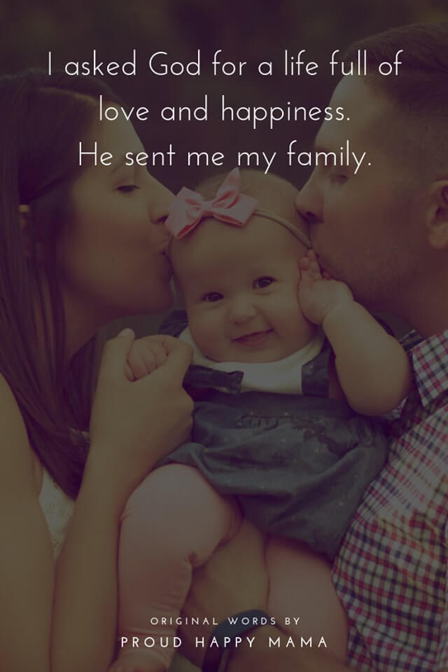 I Am A Mother Quotes | I asked God for a life full of love and happiness. He sent me my family.