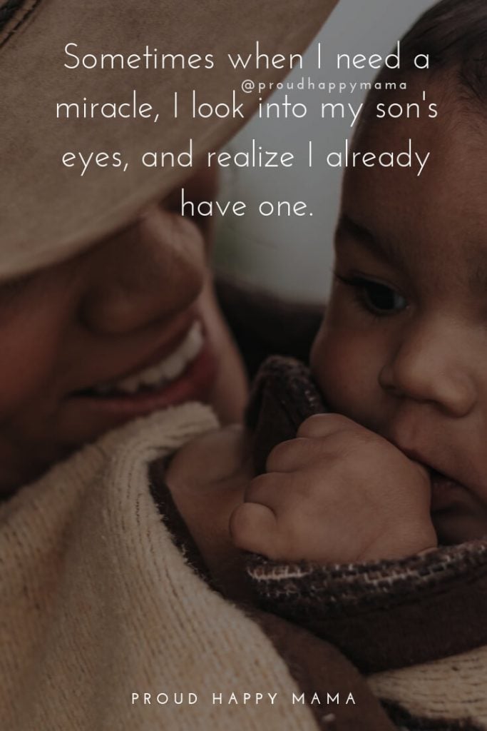 Mother Son Quotes | Sometimes when I need a miracle, I look into my son's eyes and realize I already have one.