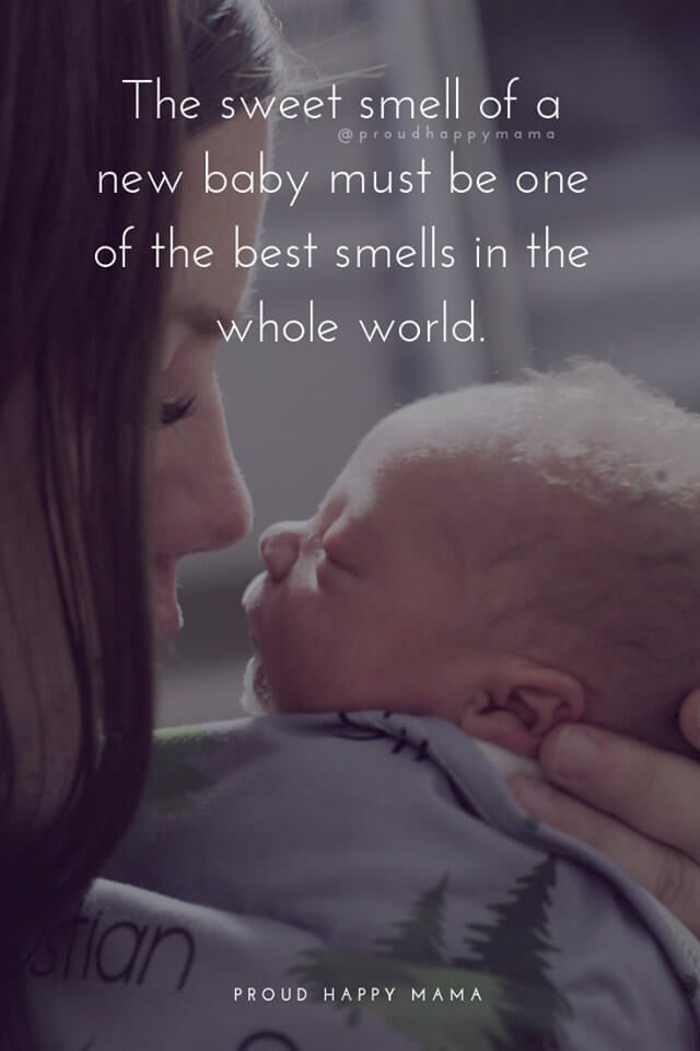 New Mom Quotes And Sayings | The sweet smell of a baby must be one of the best smells in the whole world.