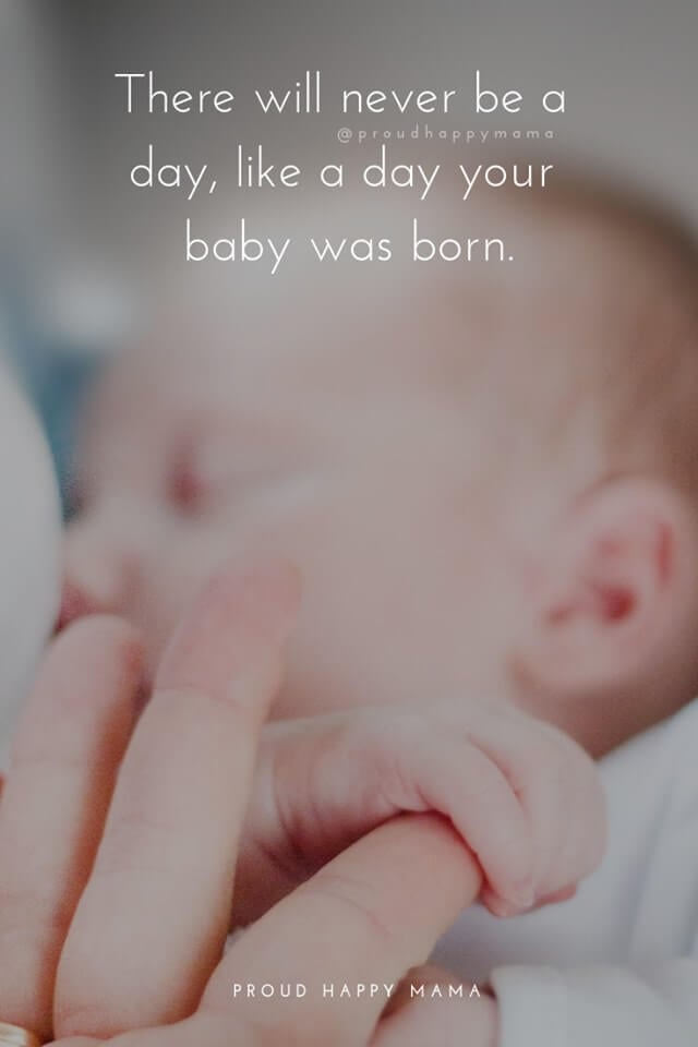 New Motherhood Quotes | There will never be a day, like a day your baby was born.