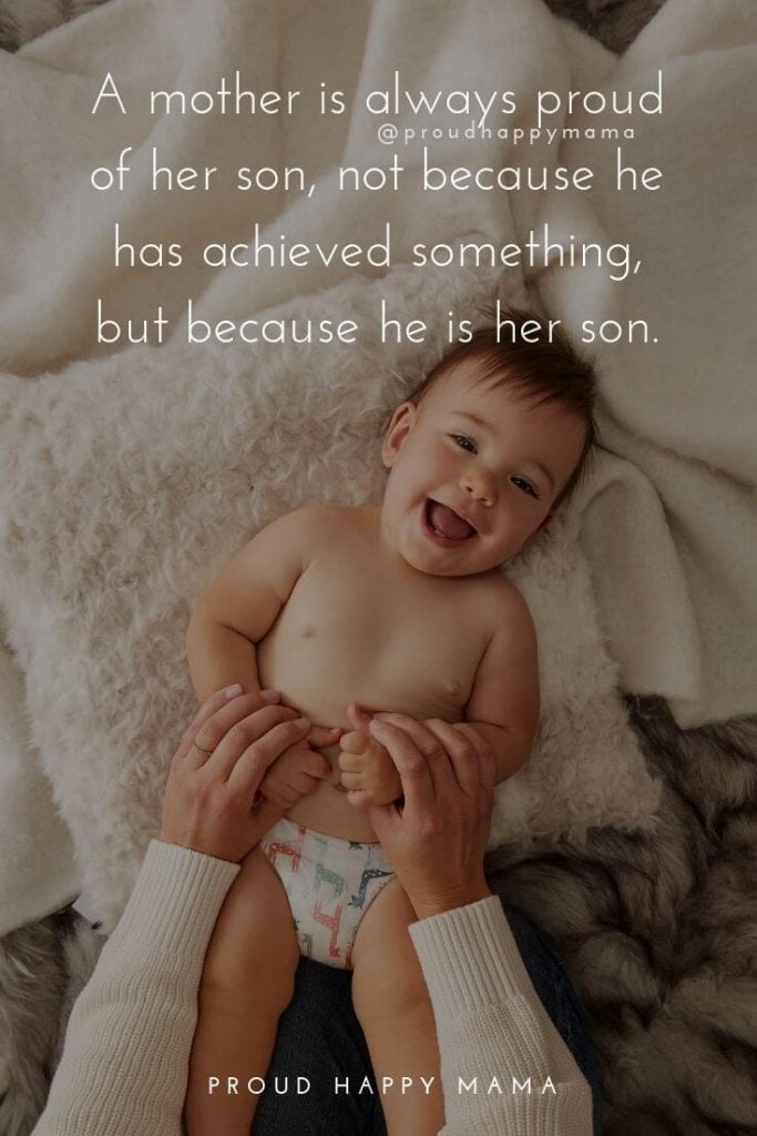 Mother Son Quotes | A mother is always proud of her son, not because he has achieved something, but because he is her son.