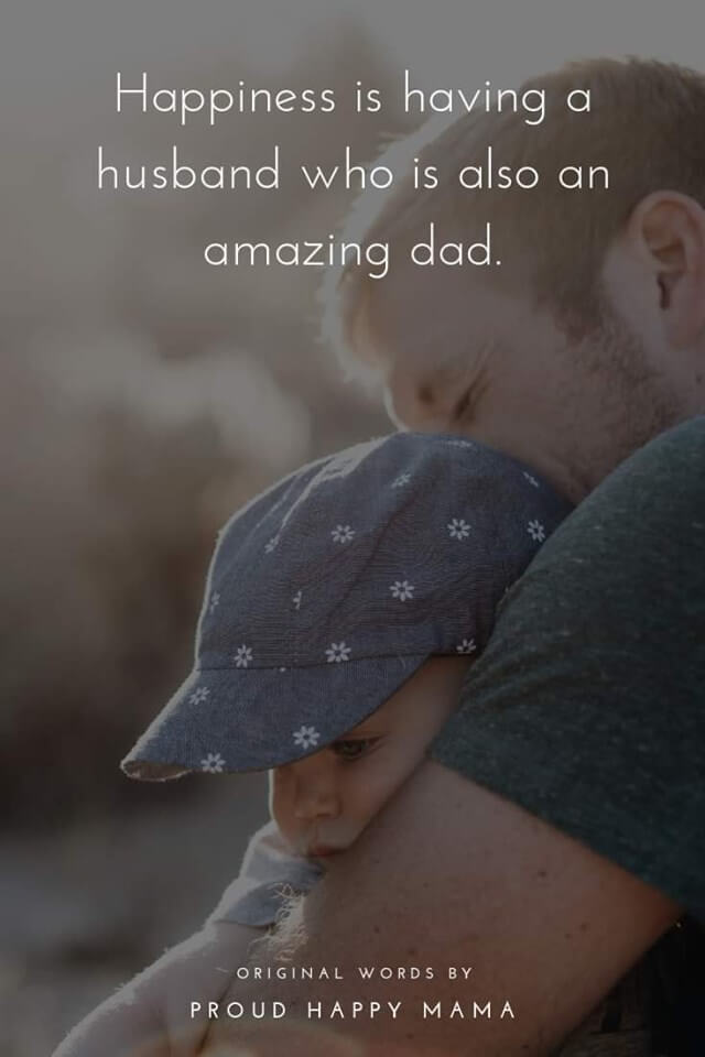 Quotes About Family | Happiness is having a husband who is also an amazing dad.