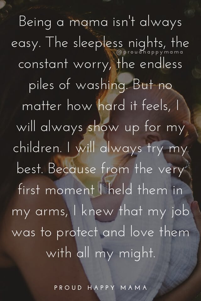 Strong Mother Quotes | Being a mama isn't always easy. The sleepless nights, the constant worry, the endless piles of washing. But no matter hard it feels, I will always show up for my children. I will always try my best. Because from the very first moment I held them in my arms, I knew my job was to protect and love them with all my might. 