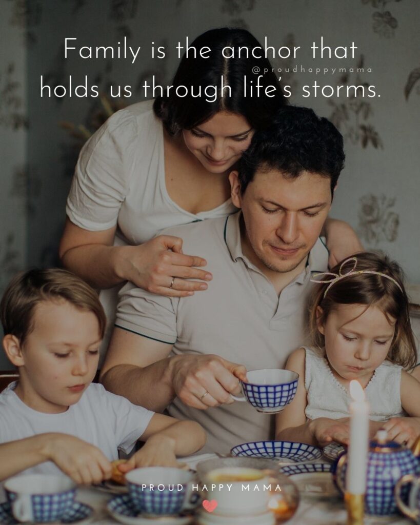 Family Love Quotes | Family is the anchor that holds us through life’s storms.