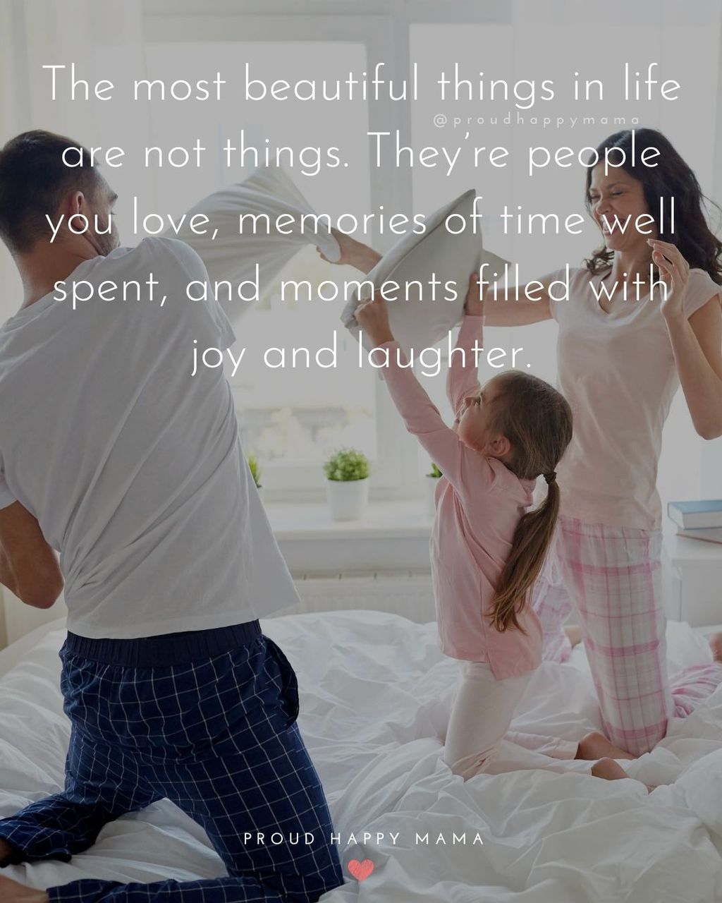 Love Quotes Family | The most beautiful things in life are not things. They’re people you love, memories of time well spent, and moments filled with joy and laughter.