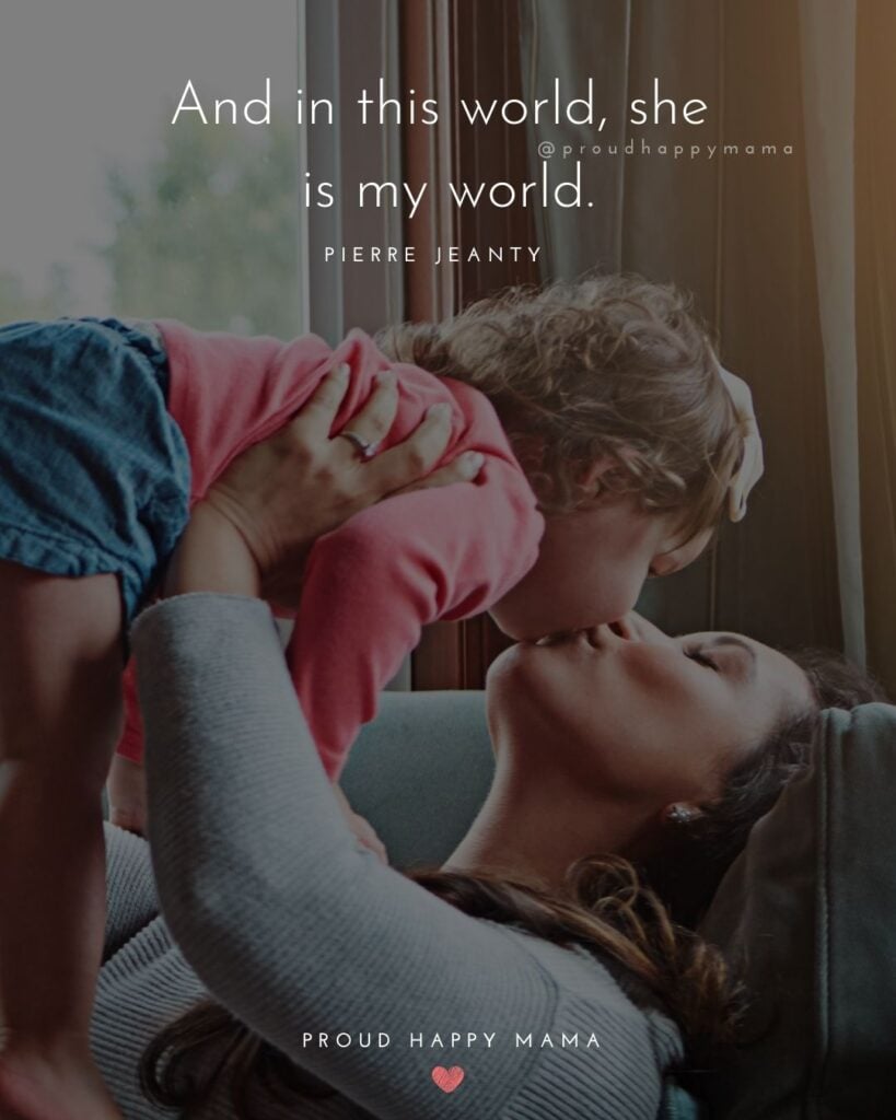 Mother Daughter Quotes - And in this world, she is my world.’ – Pierre Jeanty