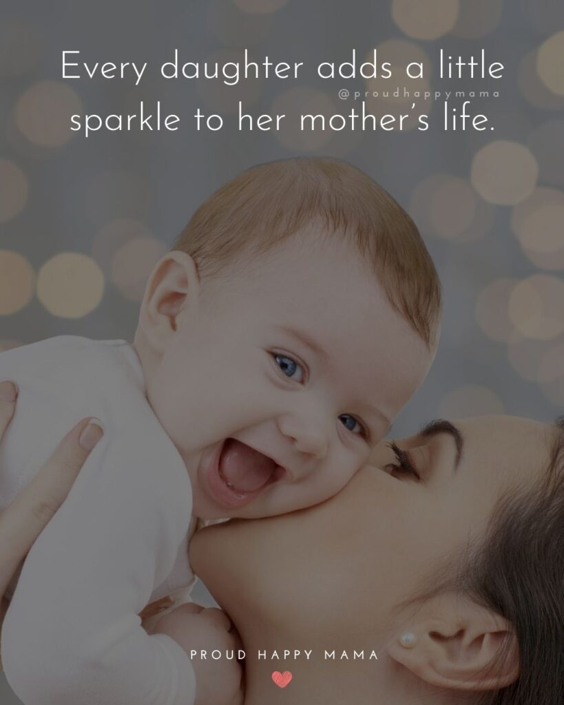 Mother Daughter Quotes - Every daughter adds a little sparkle to her mother’s life.