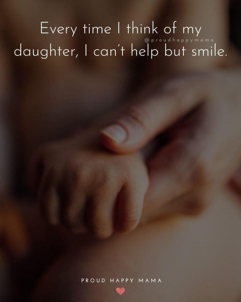 Mother Daughter Quotes - Every time I think of my daughter, I can’t help but smile.
