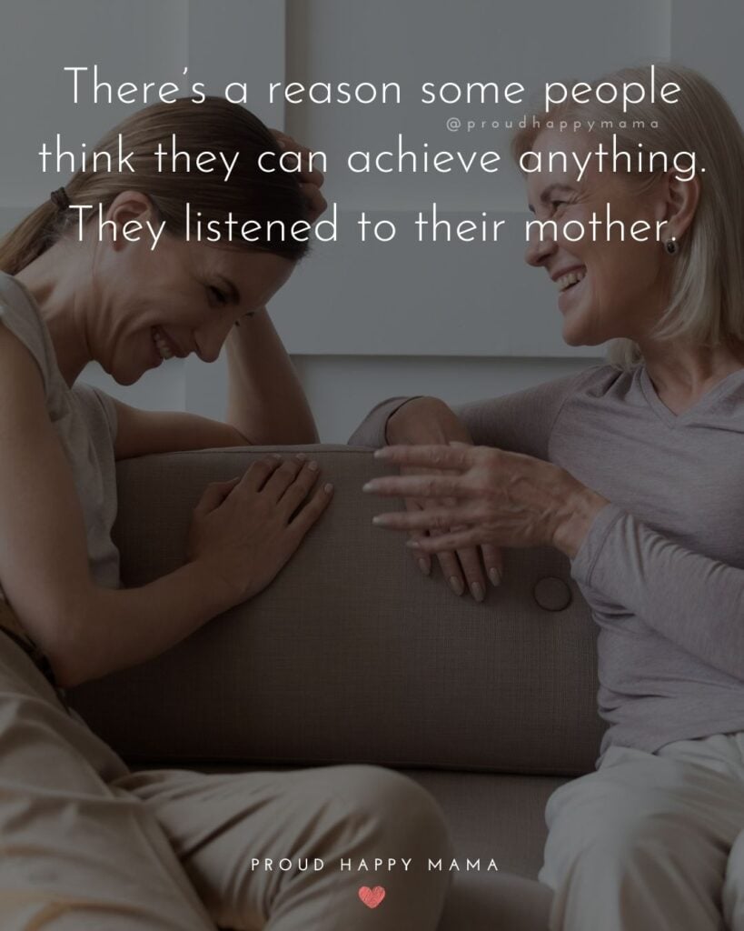 Mother Daughter Quotes - There’s a reason some people think they can achieve anything. They listened to their mother.