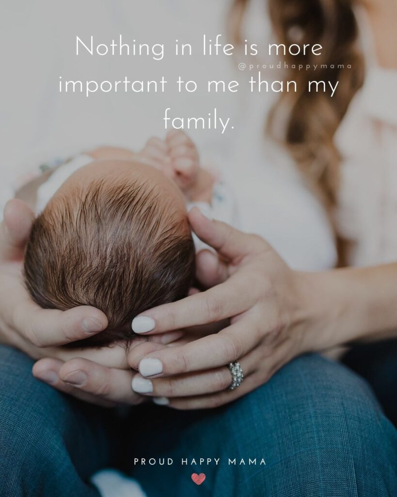 Quotes About About Family | Nothing in life is more important to me than my family.