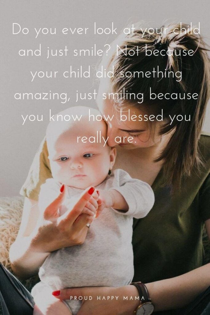 Having Kids Quotes | 'Do you ever look at your child and just smile? Not because your child did something amazing, just smiling because you know how blessed you really are.'