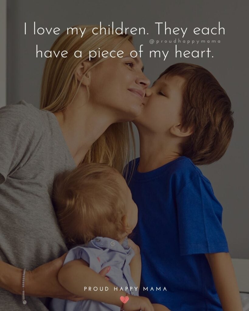 I Love My Kids Quotes - I love my children. They each have a piece of my heart.’