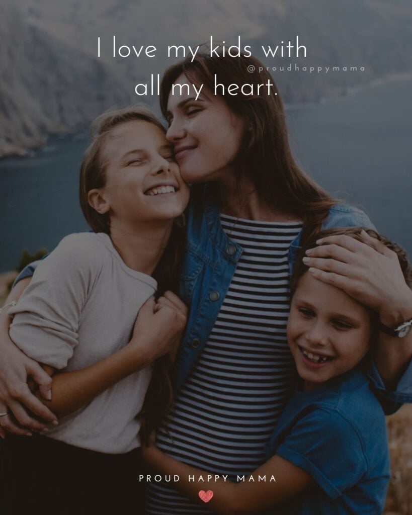 I Love My Kids Quotes - I love my kids with all my heart.’