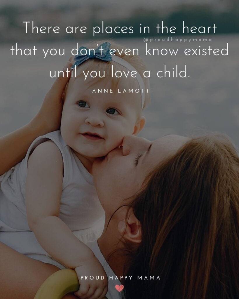 I Love My Kids Quotes - There are places in the heart that you don’t even know existed until you love a child.’ – Anne Lamott