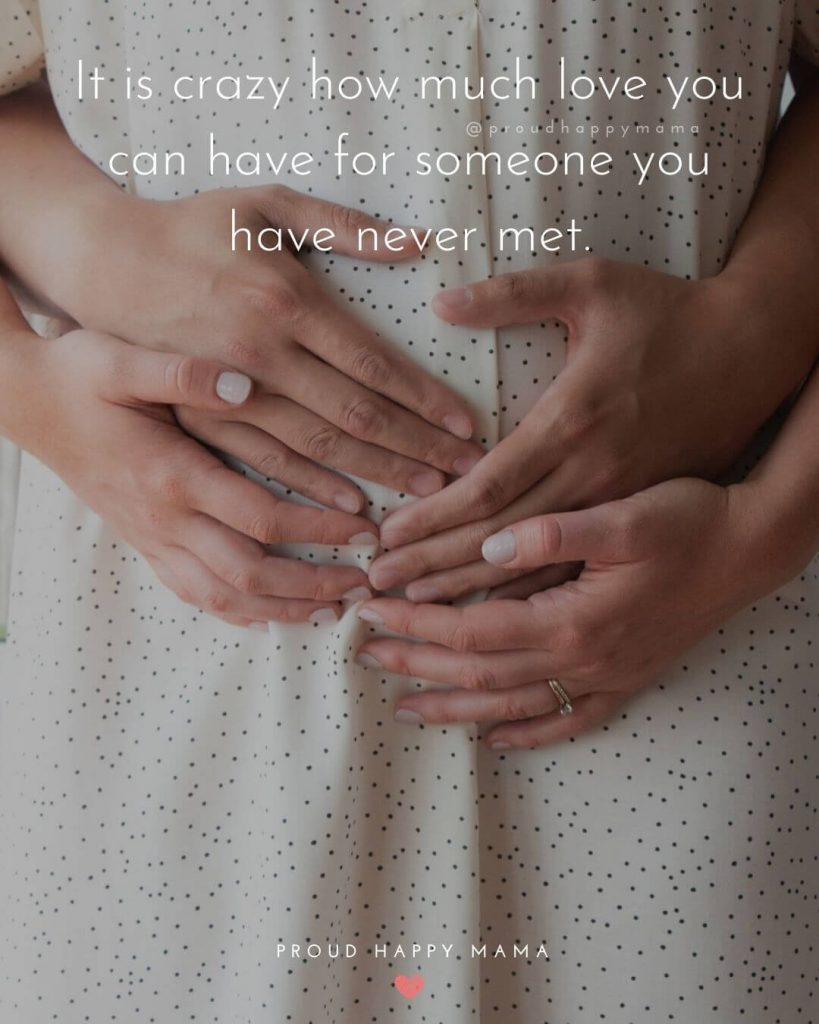 Mum To Be Quotes - It is crazy how much love you can have for someone you have never met.