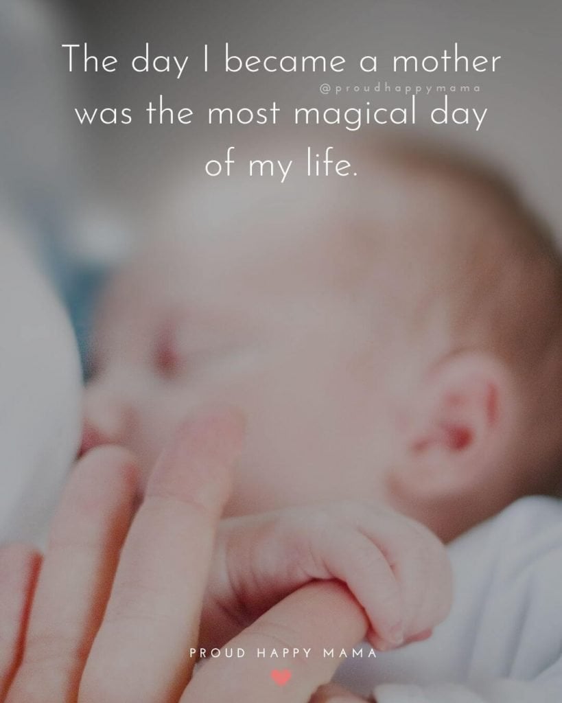 Positive Pregnancy Quotes - The day I became a mother was the most magical day of my life.