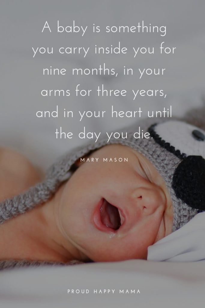 Quotes About Parents Love For Child | ‘A baby is something you carry inside you for nine months, in your arms for three years, and in your heart until the day you die.’ – Mary Mason