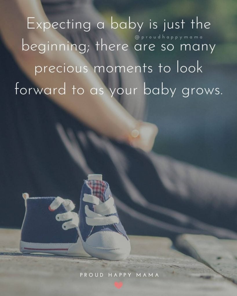 Waiting For Baby Quotes - Expecting a baby is just the beginning, there are so many precious moments to look forward to as your baby grows.