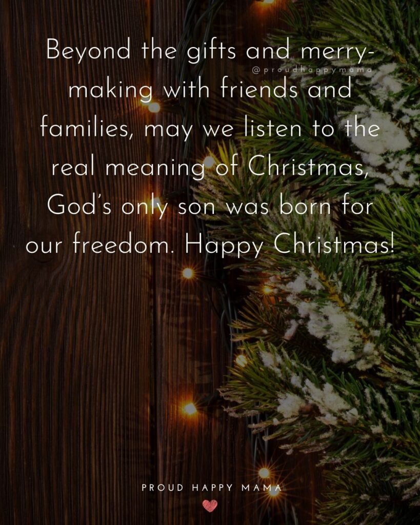 Christmas Family Quotes - Beyond the gifts and merry-making with friends and families, may we listen to the real meaning of Christmas,