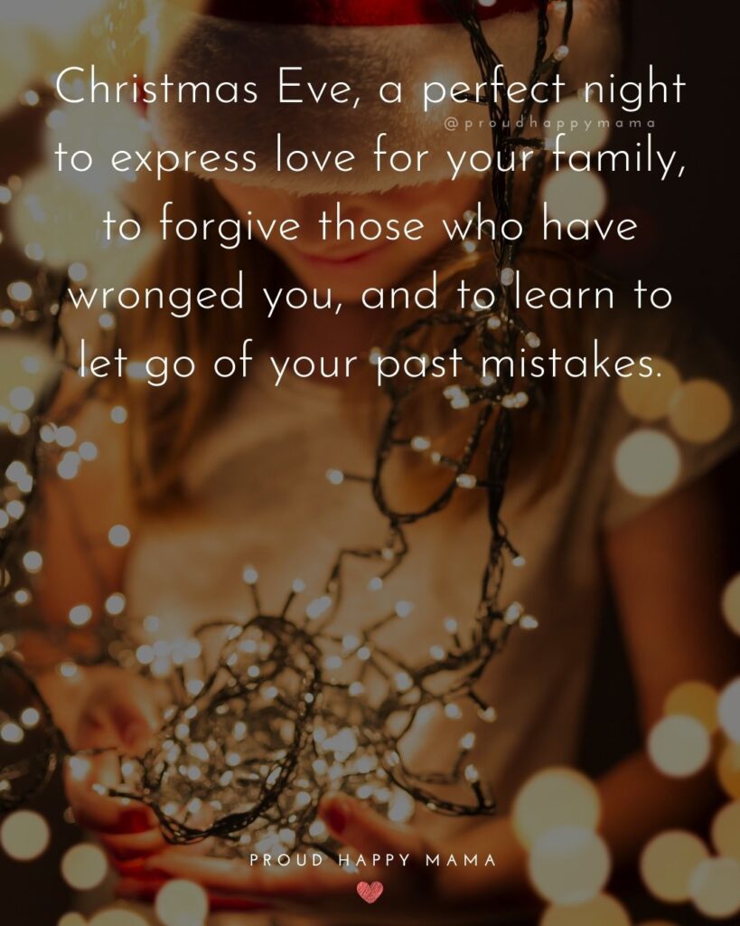 Christmas Family Quotes - Christmas Eve, a perfect night to express love for your family, to forgive those who have wronged you, and to learn to let go of your past mistakes.