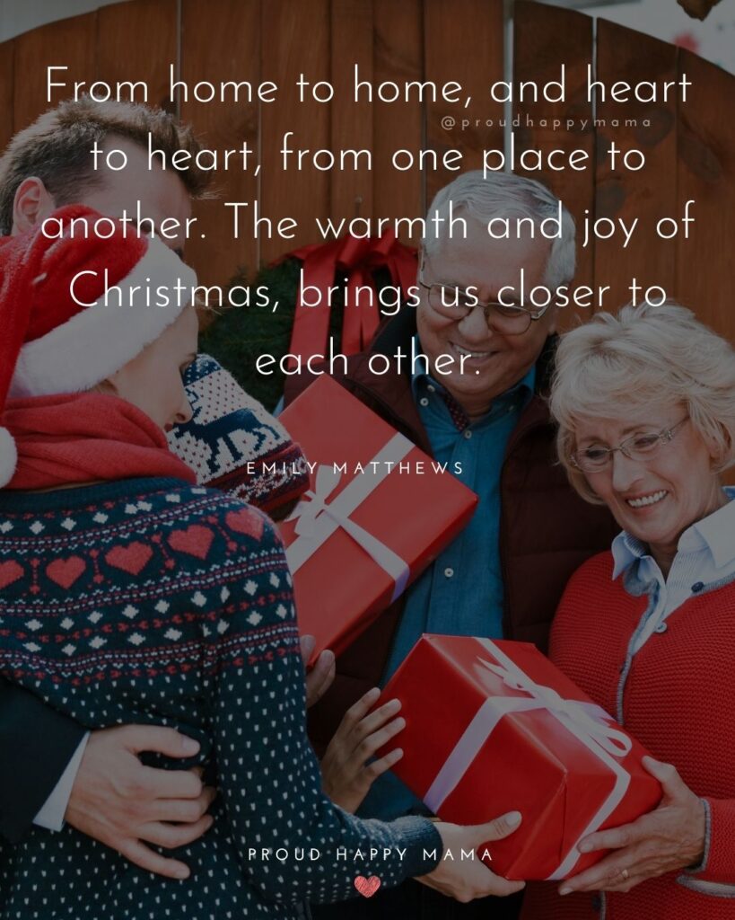 Christmas Family Quotes - From home to home, and heart to heart, from one place to another. The warmth and joy of Christmas, brings us closer to each other