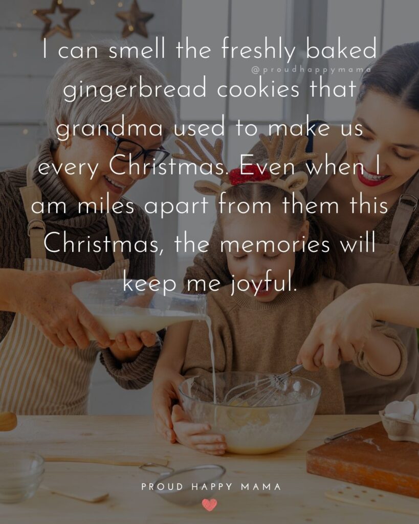 Christmas Family Quotes - I can smell the freshly baked gingerbread cookies that grandma used to make us every Christmas. Even when I am miles apart from them this Christmas, 