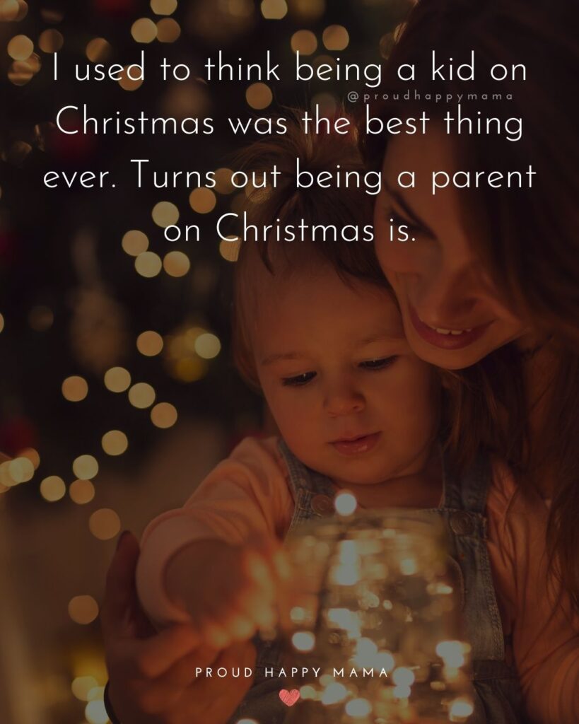 Christmas Family Quotes - I used to think being a kid on Christmas was the best thing ever. Turns out being a parent on Christmas is.