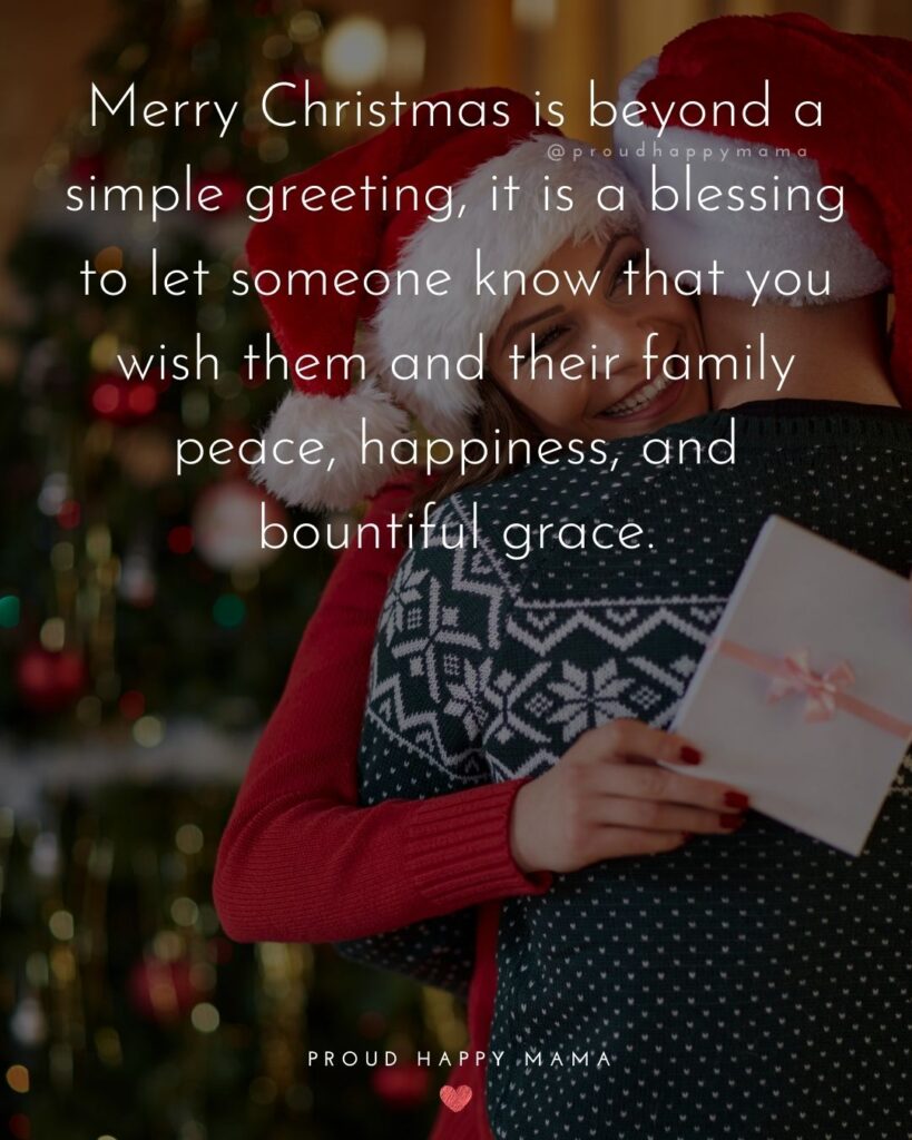 Christmas Family Quotes - Merry Christmas is beyond a simple greeting, it is a blessing to let someone know that you wish them and their family peace, happiness, and bountiful grace.
