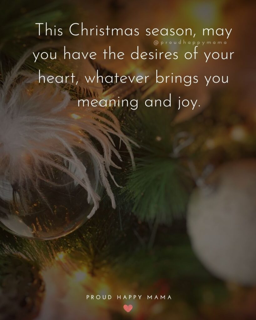Christmas Family Quotes - This Christmas season, may you have the desires of your heart, whatever brings you meaning and joy.