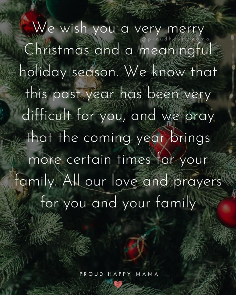 Christmas Family Quotes - We wish you a very merry Christmas and meaningful holiday season. We know that this past year has been very difficult for you, 