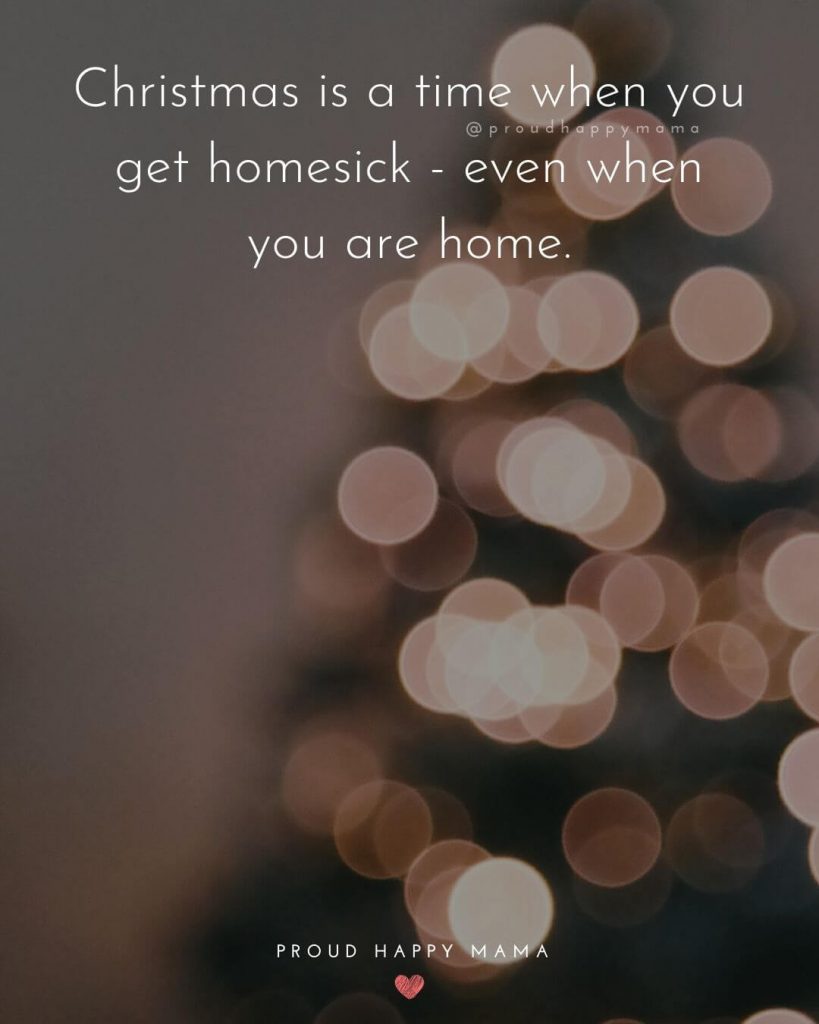 Christmas Phrases | 	Christmas is a time when you get homesick - even when you are home.