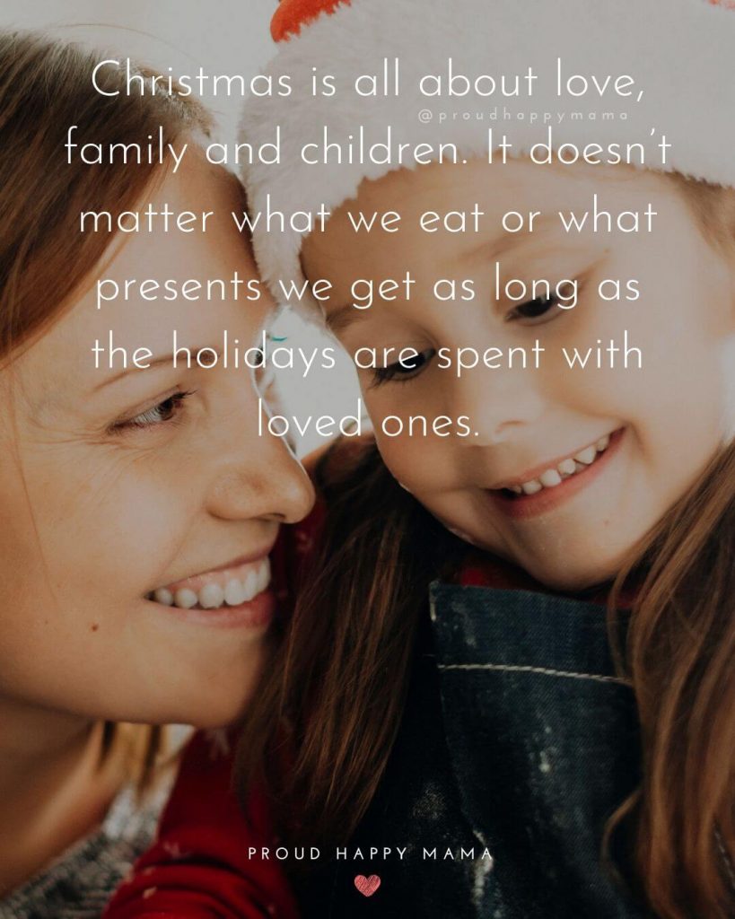 Christmas Wishes Sayings | Christmas is all about love, family and children. It doesn’t matter what we eat or what presents we get as long as the holidays are spent with loved ones. 