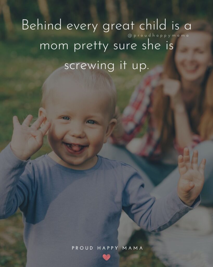 Encouraging Mom Quotes - Behind every great child is a mom pretty sure she is screwing it up.