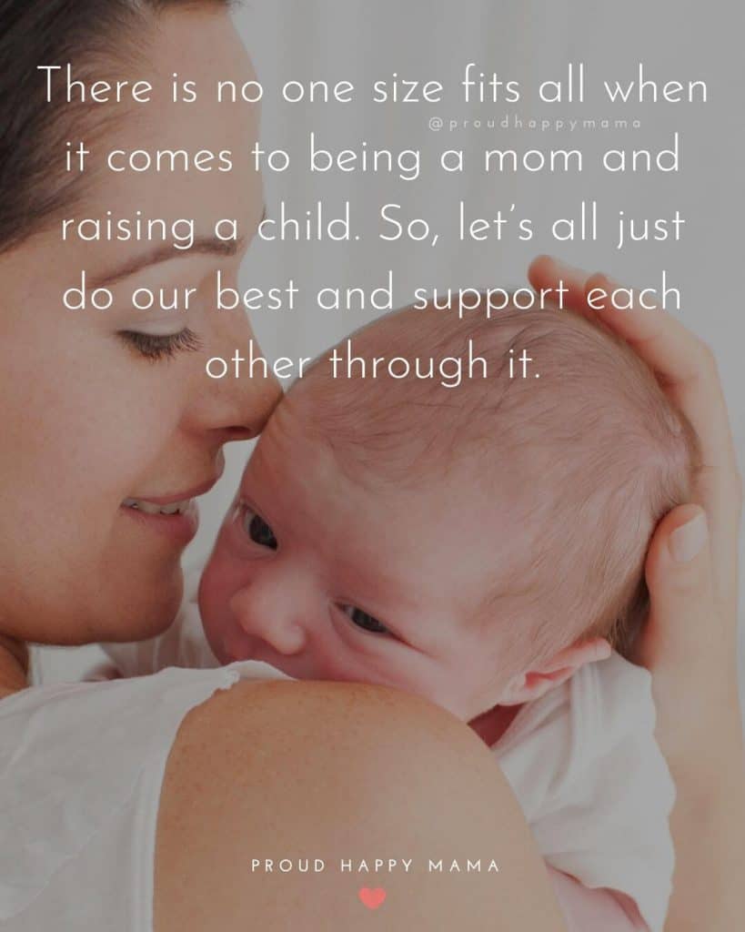 Mom And Baby Quotes | There is no one size fits all when it comes to being a mom and raising a child. So, let’s all just do our best and support each other through it. 