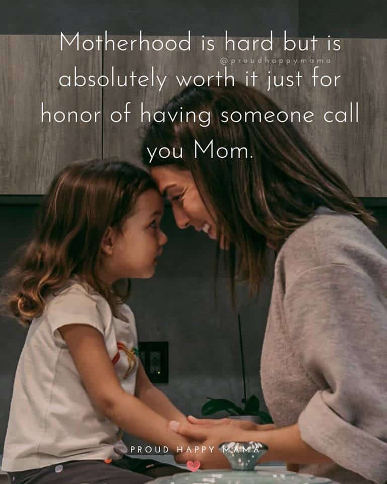 Mummy Quotes | Motherhood is hard, but totally worth it just for the honor of having someone call you Mom.