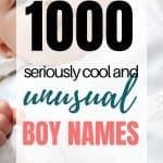 Unique Boys Names | 1000+ Cool and Unique Boy Names You’ll Actually Like [The Ultimate List]