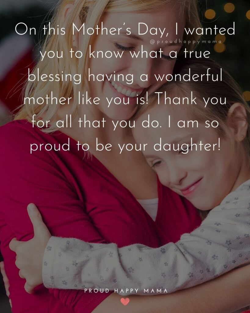 Happy Mothers Day Quotes From Daughter - On this Mother’s Day, I wanted you to know what a true blessing having a